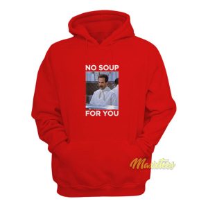 No Soup For You Jerry Seinfeld Hoodie