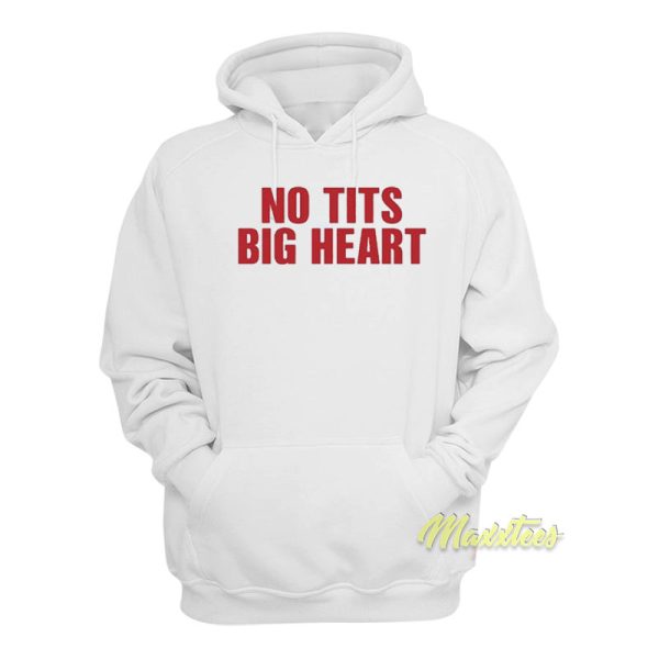 No Tits Big Heart Hoodie