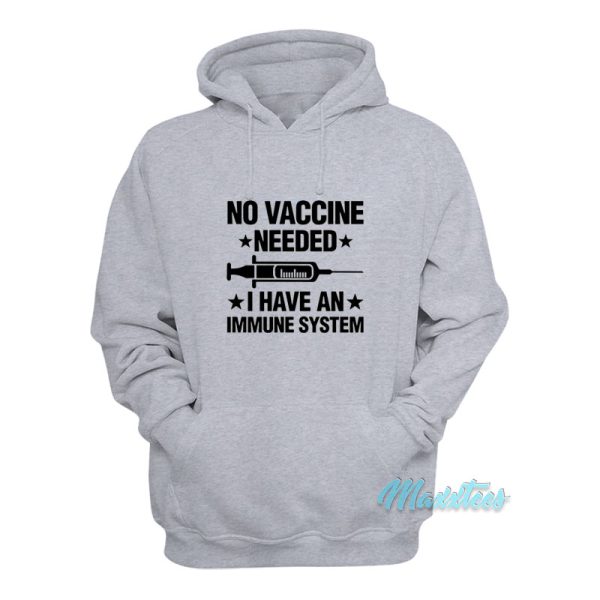 No Vaccine Needed I Have An Immune System Hoodie