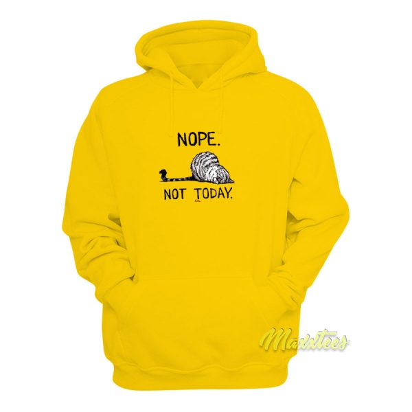 Nope Not Today Cat Hoodie