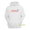 Not Friendly Do Not Touch Dog Hoodie