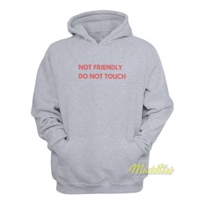 Not Friendly Do Not Touch Hoodie 1