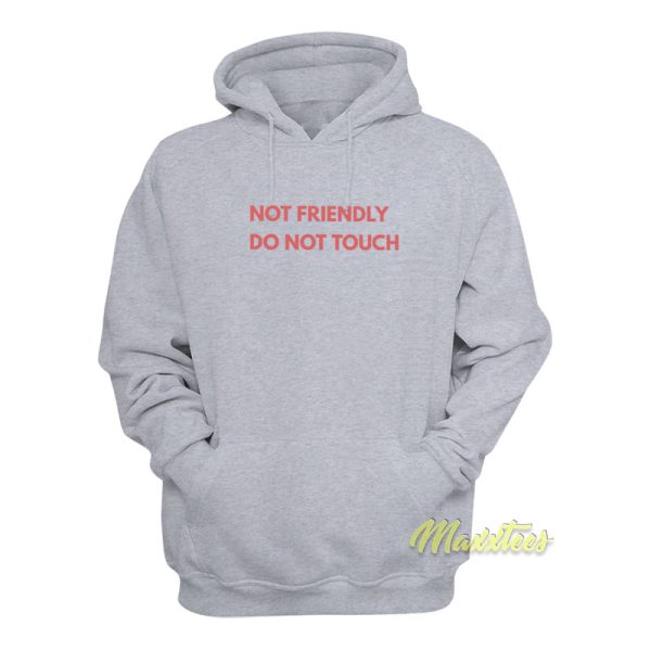 Not Friendly Do Not Touch Hoodie