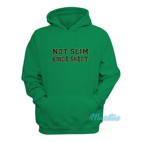 Not Slim Kinda Shady Hoodie