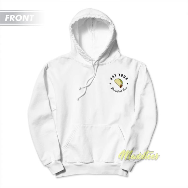 Not Your Breakfast Taco Hoodie