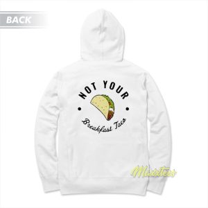 Not Your Breakfast Taco Hoodie 2