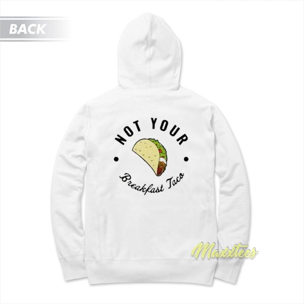 Not Your Breakfast Taco Hoodie