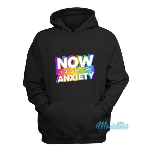 Now That’s What I Call Anxiety Hoodie