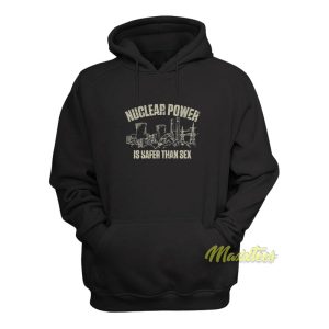 Nuclear Power Is Safer Than Sex Hoodie 1