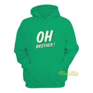 Oh Brother Hoodie 1