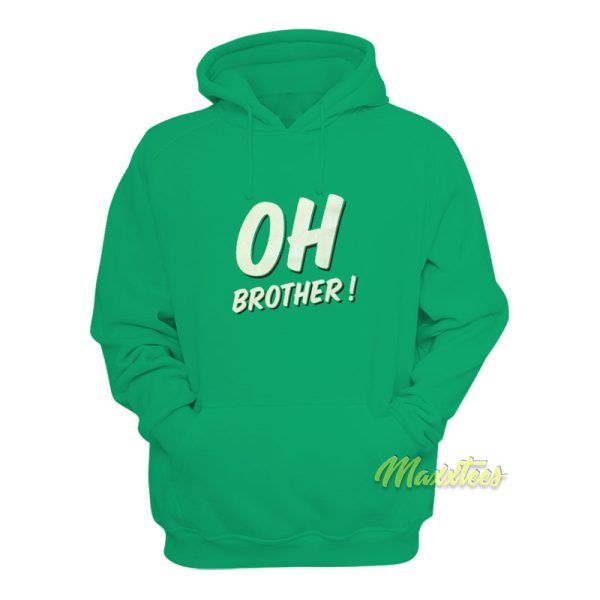 Oh Brother Hoodie