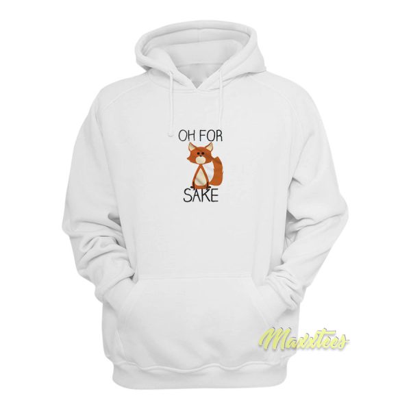 Oh For Fox Sake Hoodie