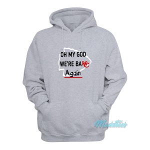 Oh My God Were Back Again Kansas City Hoodie 1