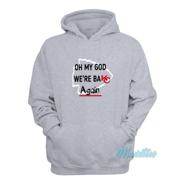 Oh My God We’re Back Again Kansas City Hoodie