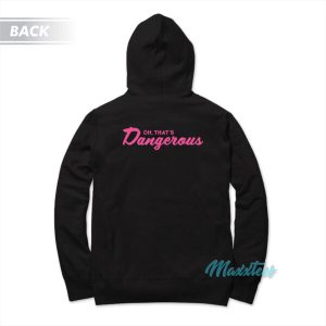 Oh Thats Dangerous Hoodie 3