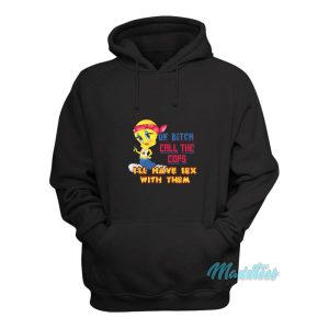 Ok Bitch Call The Cops Ill Have Sex With Them Hoodie 1