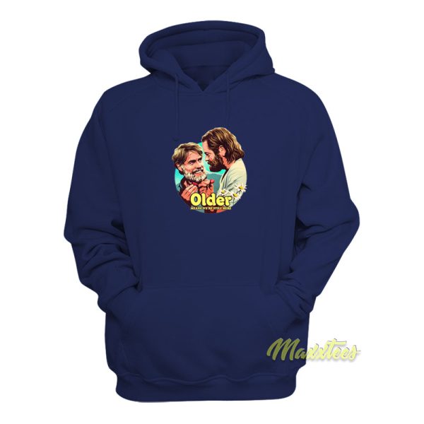 Older Means We’re Still Here Hoodie