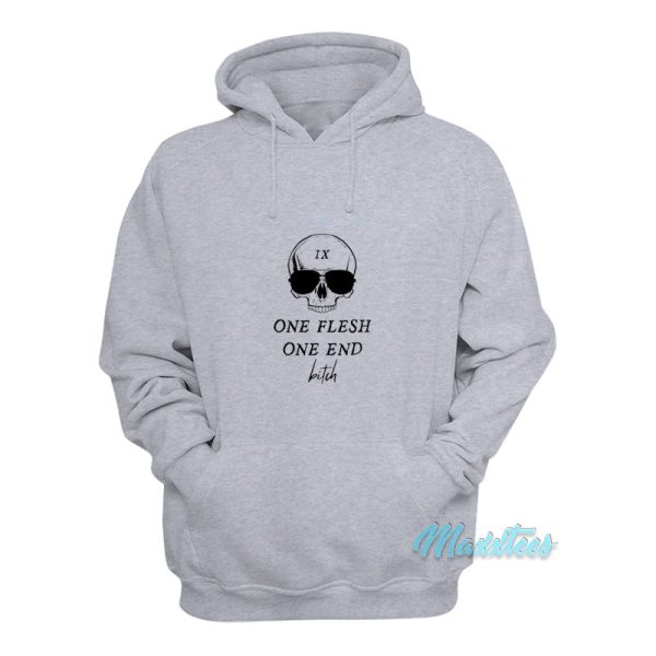 One Flesh One End Bitch Hoodie