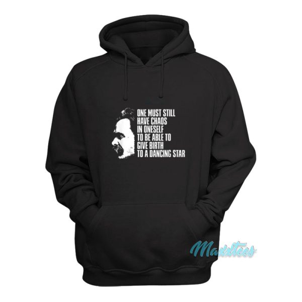 One Must Still Have Chaos In OneSelf Hoodie