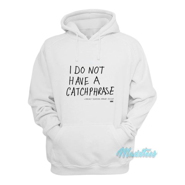 Orange Cassidy I Do Not Have A Catchphrase Hoodie