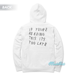 Ovo If Youre Reading This Its Too Late Hoodie 2