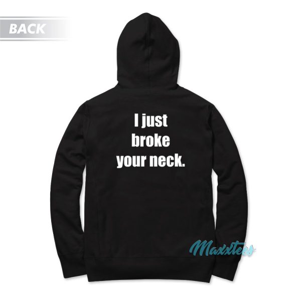 Owen 316 I Just Broke Your Neck Hoodie