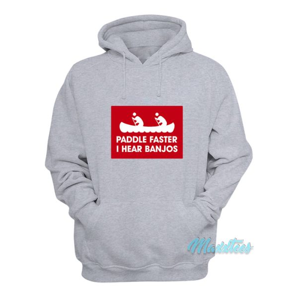 Paddle Faster I Hear Banjos Hoodie