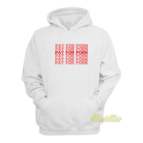 Pay For Porn Hoodie