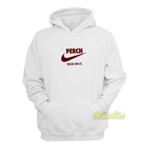 Perch Back On It Hoodie 1