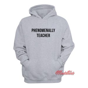 Phenomenally Teacher Hoodie 1