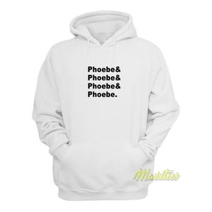 Phoebe and Phoebe and Phoebe Hoodie