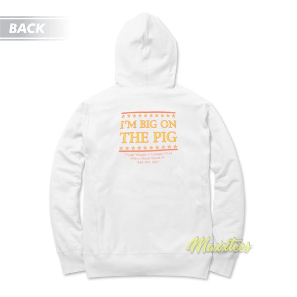 Piggly Wiggly I’m Big On The Pig Hoodie