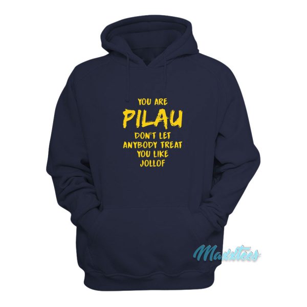 Pilau Don’t Let Anybody Treat You Like Jollof Hoodie