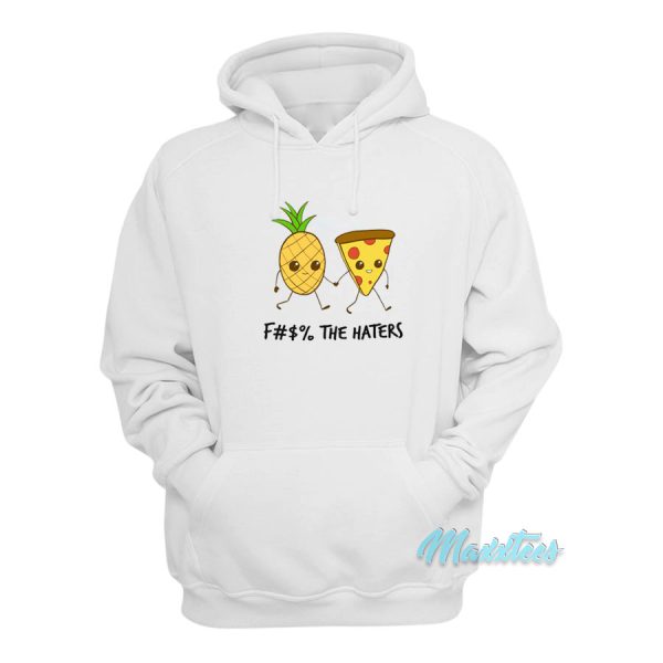 Pineapple and Pizza Fuck The Haters Hoodie