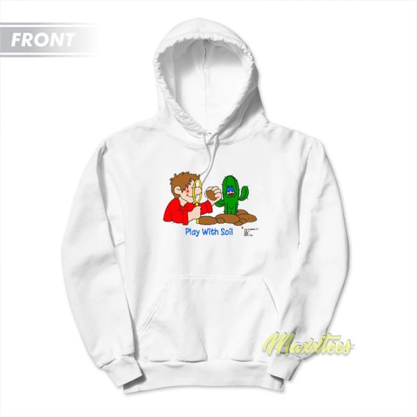 Play With Soil Hoodie