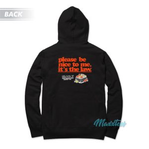 Please Be Nice To Me Its The Law Hoodie 1
