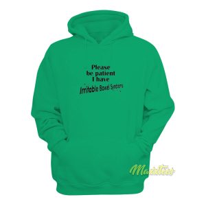 Please Be Patient I Have Irritable Bowel Syndrome Hoodie Please Be Patient I Have Irritable Bowel Syndrome Hoodie