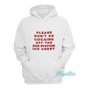 Please Dont Do Cocaine Off The Gas Station Hoodie 1