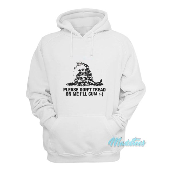 Please Don’t Tread On Me I’ll Cum Hoodie