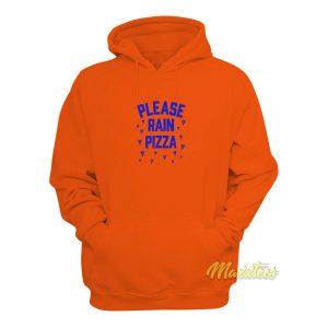 Please Rain Pizza Hoodie 1
