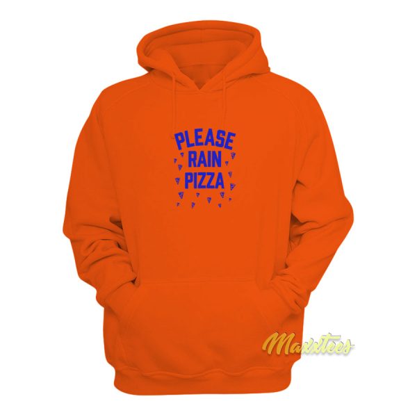 Please Rain Pizza Hoodie