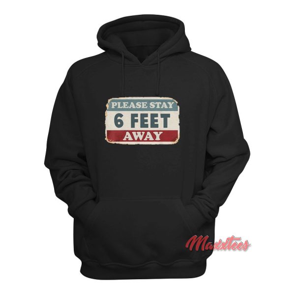 Please Stay 6 Feet Away Hoodie