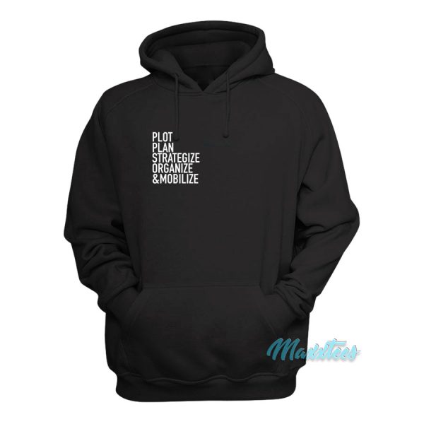 Plot Plan Strategize Organize And Mobilize Hoodie