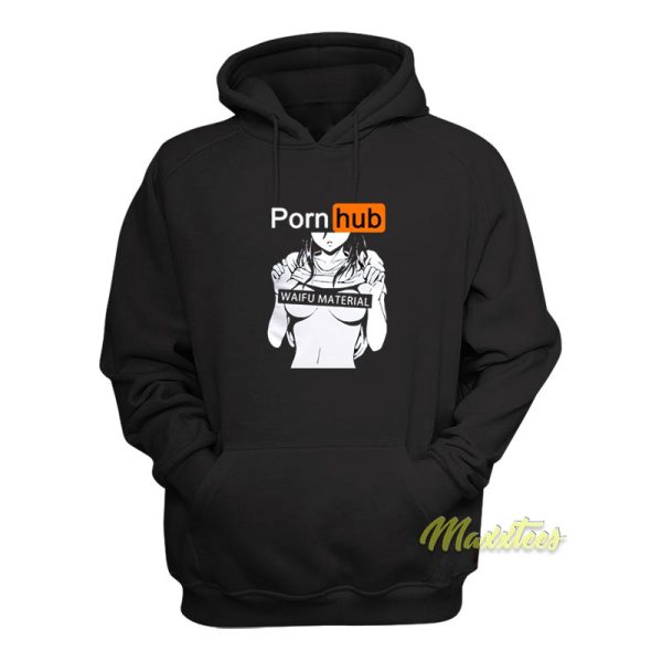 Porn Hub Waifu Material Hoodie