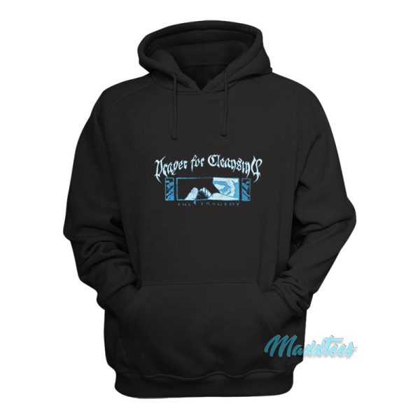 Prayer For Cleansing The Tragedy Hoodie