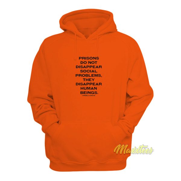 Prisons Do Not Disappear Problems Hoodie