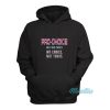 Pro Choice No Fine Print My Choice Not Yours Hoodie