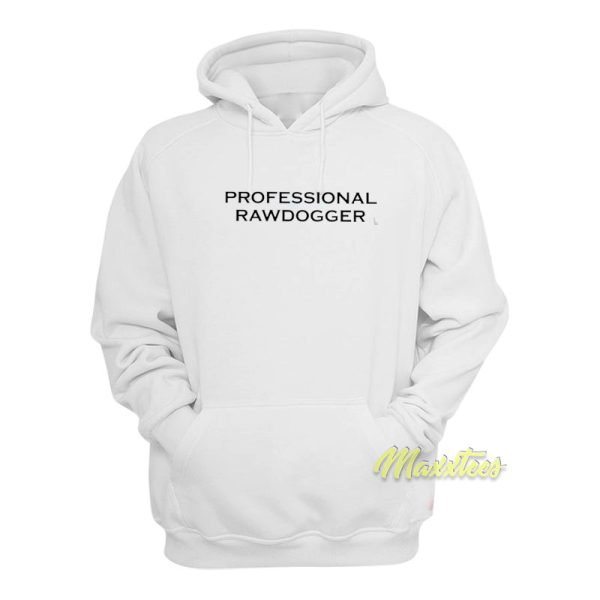 Professional Rawdogger Hoodie