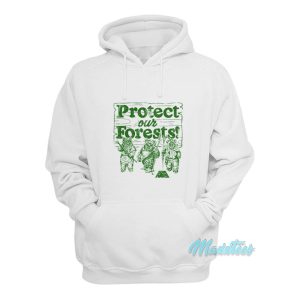 Protect Our Forests Ewok Star Wars Hoodie 1