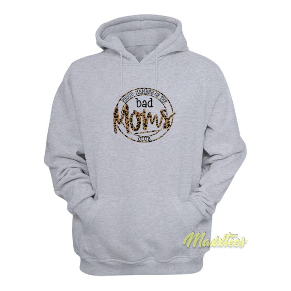 Proud Member Of The Bad Moms Club Hoodie